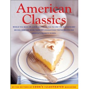 American Classics: More Than 300 Exhaustively Tested Recipes For America's Favorite Dishes